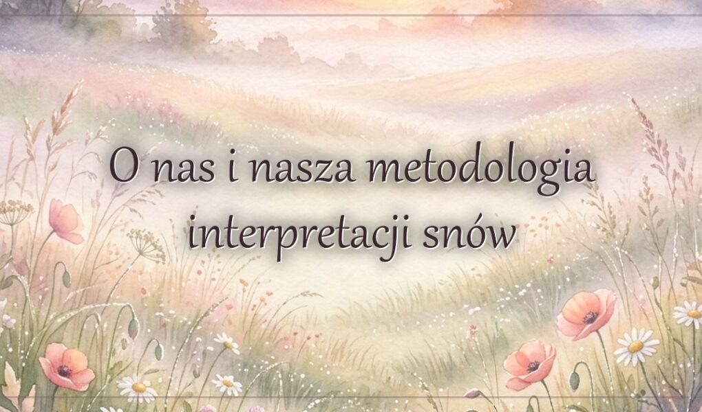 O nas i nasza metodologia interpretacji snów