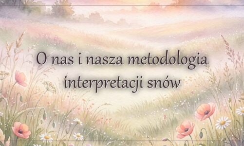 O nas i nasza metodologia interpretacji snów