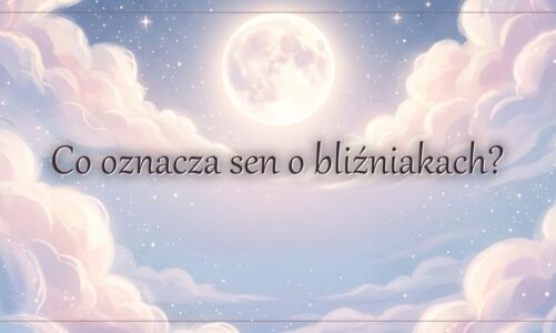 Co oznacza sen o bliźniakach?