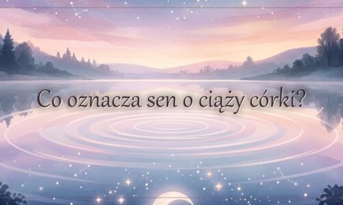 Co oznacza sen o ciąży córki?