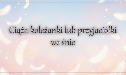 Ciąża koleżanki lub przyjaciółki we śnie