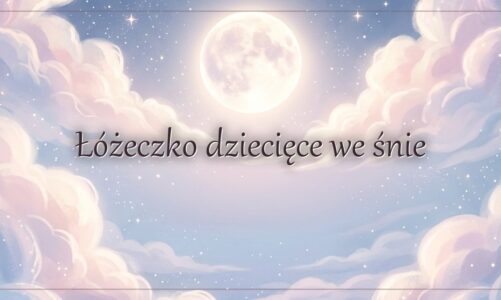 Łóżeczko dziecięce we śnie