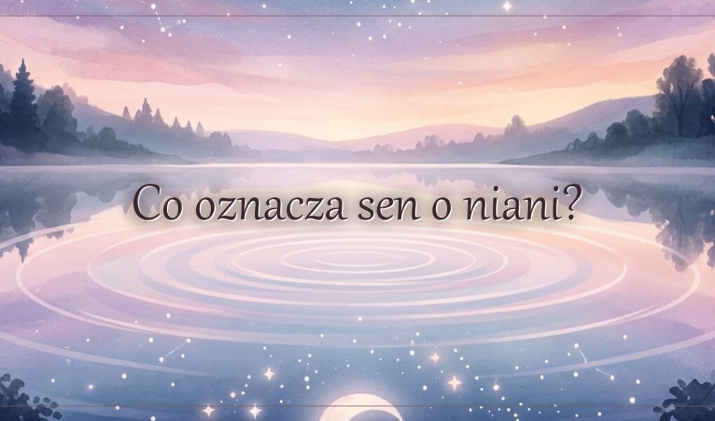 Co oznacza sen o niani?