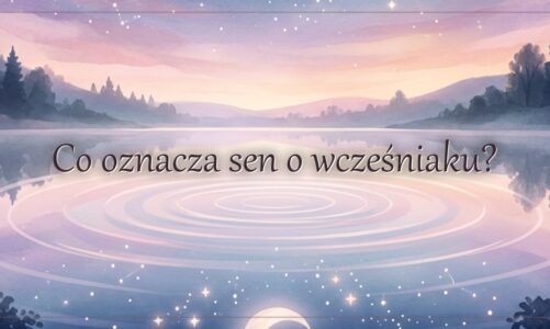Co oznacza sen o wcześniaku?
