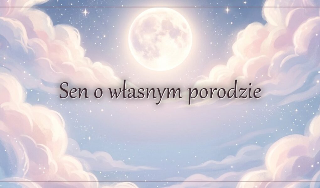 Sen o własnym porodzie